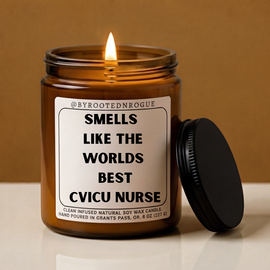 "Smells Like The Worlds Best CVICU Nurse" Candle